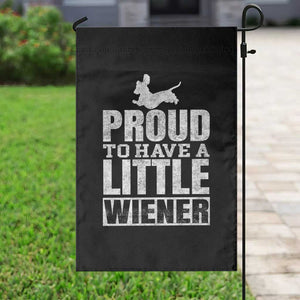 Funny Wiener Dog Lover Garden Flag Dog Weenie Proud to Have A Little Wiener Dachshund TS10 Print Your Wear