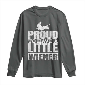 Funny Wiener Dog Lover Long Sleeve Shirt Dog Weenie Proud to Have A Little Wiener Dachshund TS10 Dark Heather Print Your Wear