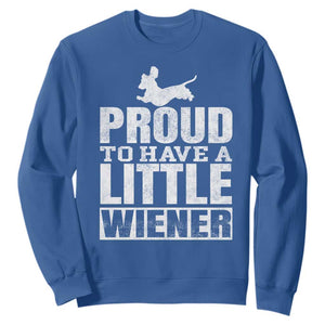 Funny Wiener Dog Lover Sweatshirt Dog Weenie Proud to Have A Little Wiener Dachshund TS10 Royal Blue Print Your Wear