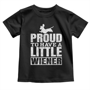 Funny Wiener Dog Lover Toddler T Shirt Dog Weenie Proud to Have A Little Wiener Dachshund TS10 Black Print Your Wear