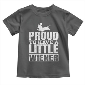 Funny Wiener Dog Lover Toddler T Shirt Dog Weenie Proud to Have A Little Wiener Dachshund TS10 Dark Heather Print Your Wear