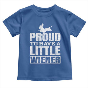 Funny Wiener Dog Lover Toddler T Shirt Dog Weenie Proud to Have A Little Wiener Dachshund TS10 Royal Blue Print Your Wear
