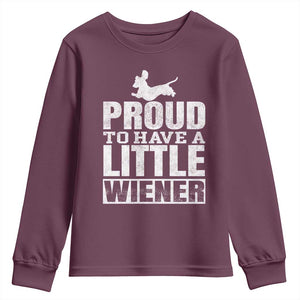 Funny Wiener Dog Lover Youth Sweatshirt Dog Weenie Proud to Have A Little Wiener Dachshund TS10 Maroon Print Your Wear