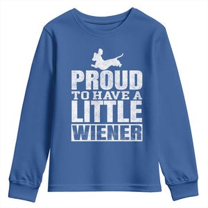 Funny Wiener Dog Lover Youth Sweatshirt Dog Weenie Proud to Have A Little Wiener Dachshund TS10 Royal Blue Print Your Wear
