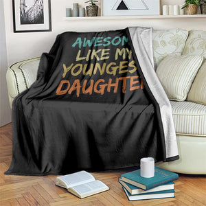 Awesome Like My Youngest Daughter Throw Blanket Mother's Day Father's Day Gift TS10 Print Your Wear