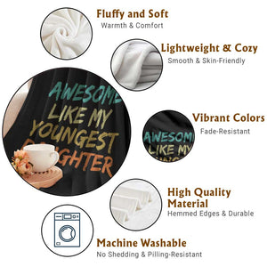 Awesome Like My Youngest Daughter Throw Blanket Mother's Day Father's Day Gift TS10 Print Your Wear