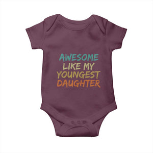 Awesome Like My Youngest Daughter Baby Onesie Mother's Day Father's Day Gift TS10 Maroon Print Your Wear