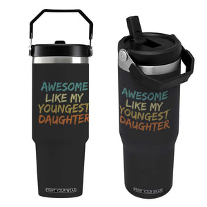 Awesome Like My Youngest Daughter Flip Straw Tumbler Mother's Day Father's Day Gift TS10 One Size: 30 oz Black Print Your Wear