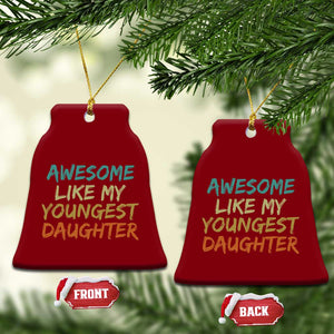 Awesome Like My Youngest Daughter Ceramic Ornament Mother's Day Father's Day Gift TS10 Print Your Wear