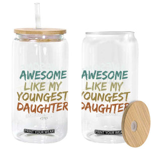Awesome Like My Youngest Daughter Glass Can Mother's Day Father's Day Gift TS10 Print Your Wear