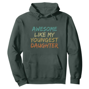 Awesome Like My Youngest Daughter Hoodie Mother's Day Father's Day Gift TS10 Dark Forest Green Print Your Wear