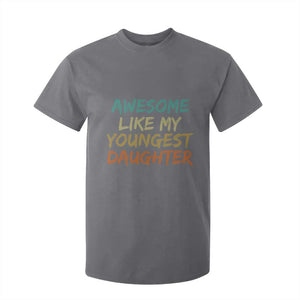 Awesome Like My Youngest Daughter T Shirt For Kid Mother's Day Father's Day Gift TS10 Charcoal Print Your Wear