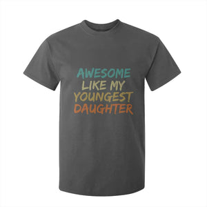 Awesome Like My Youngest Daughter T Shirt For Kid Mother's Day Father's Day Gift TS10 Dark Heather Print Your Wear