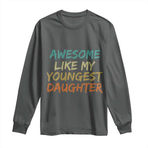 Awesome Like My Youngest Daughter Long Sleeve Shirt Mother's Day Father's Day Gift TS10 Dark Heather Print Your Wear