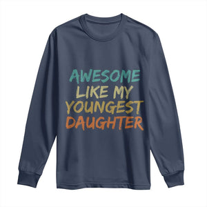 Awesome Like My Youngest Daughter Long Sleeve Shirt Mother's Day Father's Day Gift TS10 Navy Print Your Wear