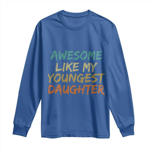 Awesome Like My Youngest Daughter Long Sleeve Shirt Mother's Day Father's Day Gift TS10 Royal Blue Print Your Wear