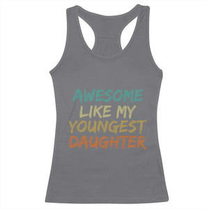 Awesome Like My Youngest Daughter Racerback Tank Top Mother's Day Father's Day Gift TS10 Charcoal Print Your Wear
