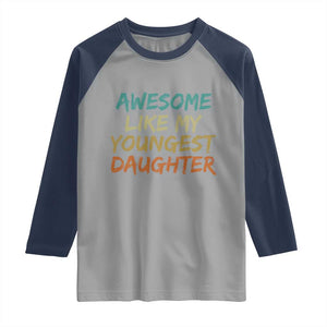 Awesome Like My Youngest Daughter Raglan Shirt Mother's Day Father's Day Gift TS10 Sport Gray Navy Print Your Wear