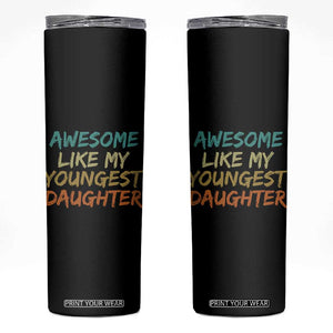 Awesome Like My Youngest Daughter Skinny Tumbler Mother's Day Father's Day Gift TS10 Black Print Your Wear