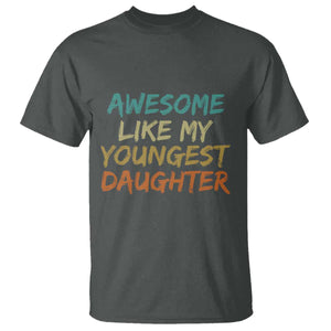 Awesome Like My Youngest Daughter T Shirt Mother's Day Father's Day Gift TS10 Dark Heather Print Your Wear