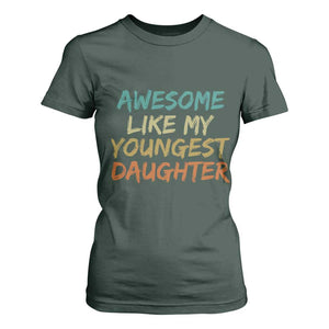 Awesome Like My Youngest Daughter T Shirt For Women Mother's Day Father's Day Gift TS10 Dark Forest Green Print Your Wear