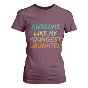 Awesome Like My Youngest Daughter T Shirt For Women Mother's Day Father's Day Gift TS10 Maroon Print Your Wear
