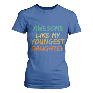 Awesome Like My Youngest Daughter T Shirt For Women Mother's Day Father's Day Gift TS10 Royal Blue Print Your Wear
