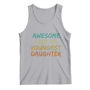 Awesome Like My Youngest Daughter Tank Top Mother's Day Father's Day Gift TS10 Athletic Heather Print Your Wear