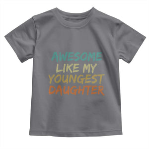 Awesome Like My Youngest Daughter Toddler T Shirt Mother's Day Father's Day Gift TS10 Charcoal Print Your Wear