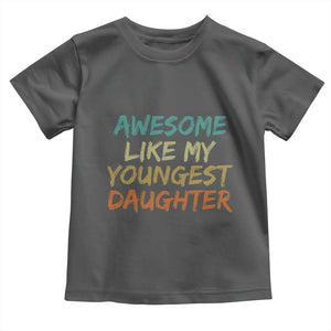 Awesome Like My Youngest Daughter Toddler T Shirt Mother's Day Father's Day Gift TS10 Dark Heather Print Your Wear