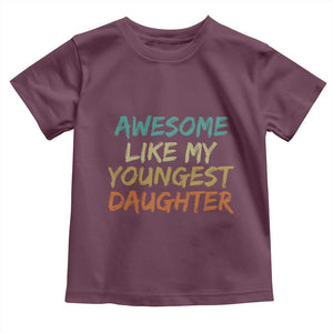 Awesome Like My Youngest Daughter Toddler T Shirt Mother's Day Father's Day Gift TS10 Maroon Print Your Wear