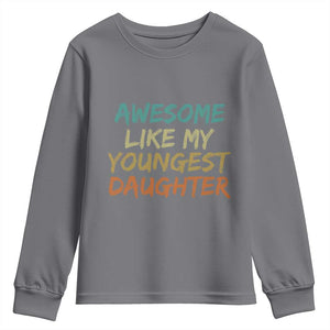 Awesome Like My Youngest Daughter Youth Sweatshirt Mother's Day Father's Day Gift TS10 Charcoal Print Your Wear