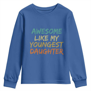 Awesome Like My Youngest Daughter Youth Sweatshirt Mother's Day Father's Day Gift TS10 Royal Blue Print Your Wear