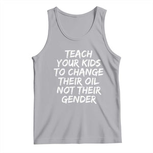 Teach Your Kids To Change Their Oil Not Their Gender Tank Top TS10 Athletic Heather Print Your Wear
