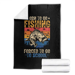 Born to Go Fishing Forced School Throw Blanket Funny Fishing Fisherman Kids Boys TS10 Black Print Your Wear