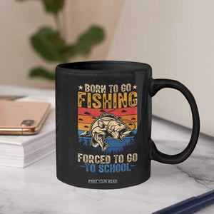 Born to Go Fishing Forced School Coffee Mug Funny Fishing Fisherman Kids Boys TS10 Print Your Wear