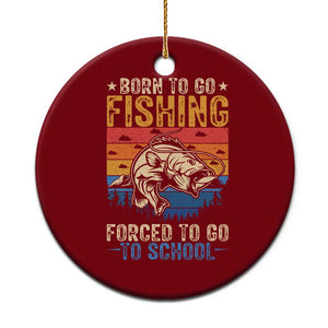 Born to Go Fishing Forced School Ceramic Ornament Funny Fishing Fisherman Kids Boys TS10 1pc Red Print Your Wear