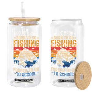 Born to Go Fishing Forced School Glass Can Funny Fishing Fisherman Kids Boys TS10 Print Your Wear