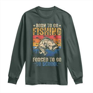 Born to Go Fishing Forced School Long Sleeve Shirt Funny Fishing Fisherman Kids Boys TS10 Dark Forest Green Print Your Wear