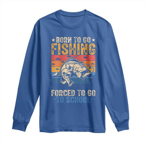 Born to Go Fishing Forced School Long Sleeve Shirt Funny Fishing Fisherman Kids Boys TS10 Royal Blue Print Your Wear