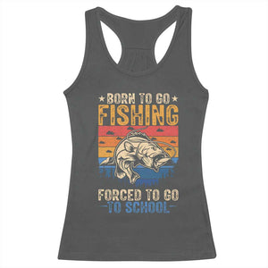 Born to Go Fishing Forced School Racerback Tank Top Funny Fishing Fisherman Kids Boys TS10 Dark Heather Print Your Wear