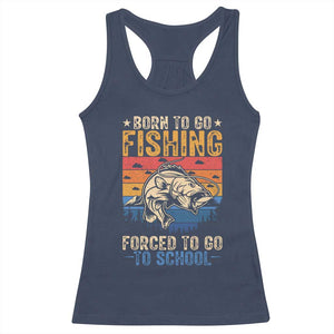 Born to Go Fishing Forced School Racerback Tank Top Funny Fishing Fisherman Kids Boys TS10 Navy Print Your Wear