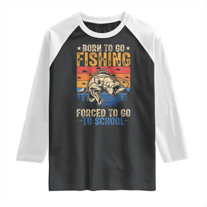 Born to Go Fishing Forced School Raglan Shirt Funny Fishing Fisherman Kids Boys TS10 Black White Print Your Wear