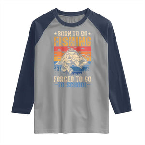 Born to Go Fishing Forced School Raglan Shirt Funny Fishing Fisherman Kids Boys TS10 Sport Gray Navy Print Your Wear