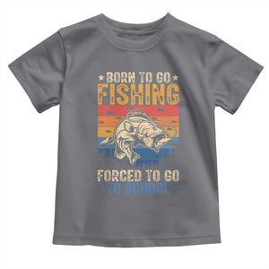 Born to Go Fishing Forced School Toddler T Shirt Funny Fishing Fisherman Kids Boys TS10 Charcoal Print Your Wear