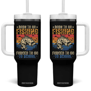 Born to Go Fishing Forced School Tumbler With Handle Funny Fishing Fisherman Kids Boys TS10 One Size: 40 oz Black Print Your Wear