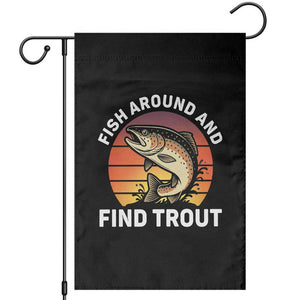 Fish Around and Find Trout Garden Flag Fish Men's Funny Fishing Gifts Fathers Day TS10 Black Print Your Wear
