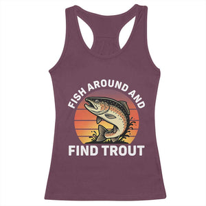 Fish Around and Find Trout Racerback Tank Top Fish Men's Funny Fishing Gifts Fathers Day TS10 Maroon Print Your Wear