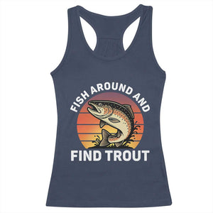 Fish Around and Find Trout Racerback Tank Top Fish Men's Funny Fishing Gifts Fathers Day TS10 Navy Print Your Wear