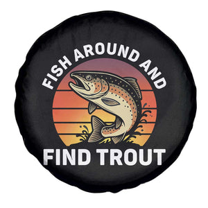 Fish Around and Find Trout Spare Tire Cover Fish Men's Funny Fishing Gifts Fathers Day TS10 Print Your Wear